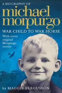 Michael Morpurgo - A Biography - Maggie Fergusson